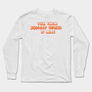 Tell Them Johnny Wadd is Here (orange) Long Sleeve T-Shirt